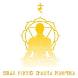 Solar Plexus Chakra : Open And Restore Balance To Your Third Chakra - Healing Music Academy