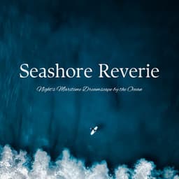 Seashore Reverie: Night's Maritime Dreamscape by the Ocean - Ocean Sounds FX