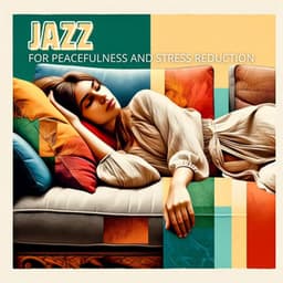 Jazz for Peacefulness and Stress Reduction - Jazz Music Collection