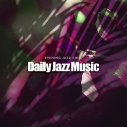 Daily Jazz Music - Evening Jazz Chill
