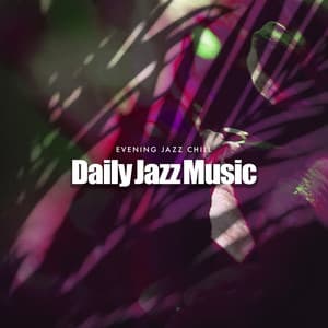 Daily Jazz Music - Evening Jazz Chill