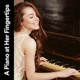 A Piano At Her Fingertips - Calm Vibes