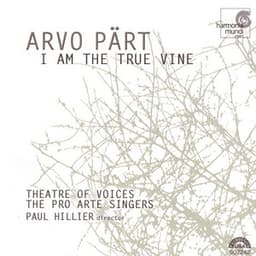 Pärt: I Am the True Vine - Arvo Pärt