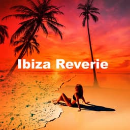 Ibiza Reverie - Ibiza Chill Lounge