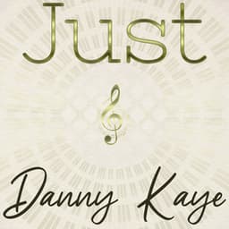 Just Danny Kaye - Danny Kaye