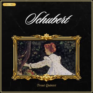 Schubert: Trout Quintet - Franz Schubert