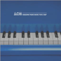 Absolutely Amazing Piano Music for a Nap - Relaxing Piano Therapy