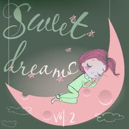 Sweet Dreams Vol. 2 - Greatest Kids Lullabies Land