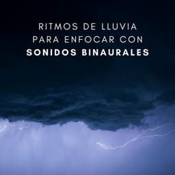 Ritmos De Lluvia Para Enfocar Con Sonidos Binaurales - Ondas cerebrales binaurales