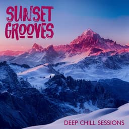 Sunset Grooves: Deep Chill Sessions - DJ Quantize