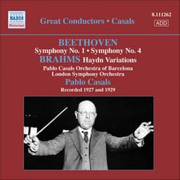 Beethoven: Symphonies Nos. 1 and 4 / Brahms: Variations On A Theme by Haydn - Pau Casals