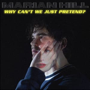 why can't we just pretend? - Marian Hill