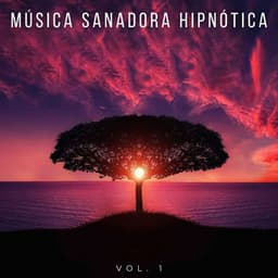 Música Sanadora Hipnótica Vol. 1 - Medicina Espiritual