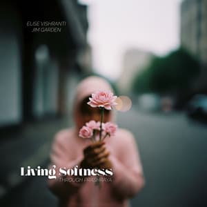 Living Softness Through Prashraya - Jim Garden