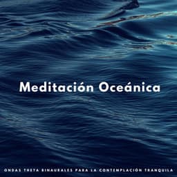 Meditación Oceánica: Ondas Theta Binaurales Para La Contemplación Tranquila - Frecuencias de tierra y frecuencias de 432 Hz