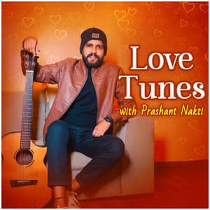 Love Tunes with Prashant Nakti - Prashant Nakti