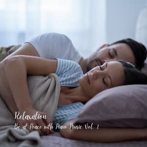 Relaxation: Be at Peace with Piano Music Vol. 1 - Relaxation