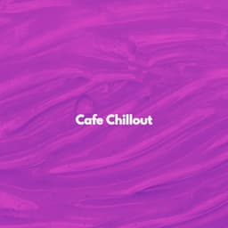 Cafe Chillout - Relax Chillout Lounge