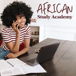 African Study Academy: Sounds from Africa to Help You Focus and Study - Study Focus