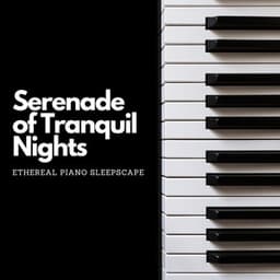 Serenade of Tranquil Nights: Ethereal Piano Sleepscape - Smooth Lounge Piano