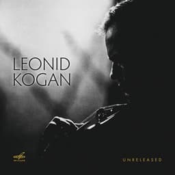 Leonid Kogan. Unreleased - Leonid Kogan