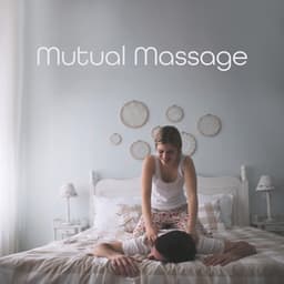 Mutual Massage - Pure Spa Massage Music