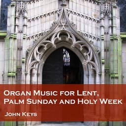 Organ Music for Lent, Palm Sunday and Holy Week - John Keys