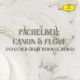 Pachelbel: Canon & Fugue - Johann Pachelbel