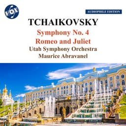 Tchaikovsky: Symphony No. 4 & Romeo & Juliet - Pyotr Ilyich Tchaikovsky