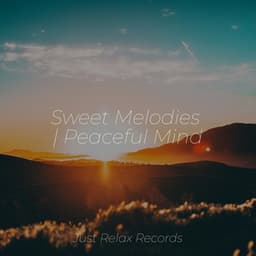 Sweet Melodies | Peaceful Mind - Musica Romantica