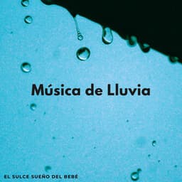 Música De Lluvia: El Sulce Sueño Del Bebé - Sonido de lluvia ricky
