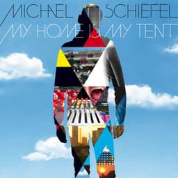 My Home Is My Tent - Michael Schiefel
