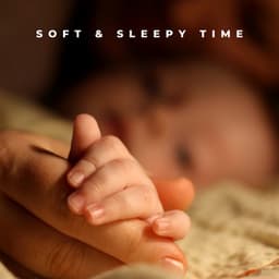 Soft & Sleepy Time - Gentle Baby Lullabies World