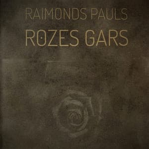 Raimonds Paul's Rozes Gars - Raimonds Pauls