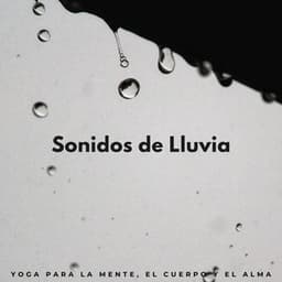Sonidos De Lluvia: Yoga Para La Mente, El Cuerpo Y El Alma - Sowetness