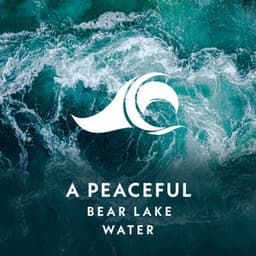 A Peaceful Bear Lake Water - The Sound Reserve