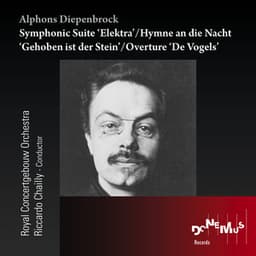 Alphons Diepenbrock: Symphonic Suite Elektra - Hymne an die Nacht 'Gehoben ist der Stein' - Overture 'De Vogels' - Alphons Diepenbrock