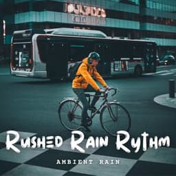 Ambient Rain: Rushed Rain Rythm - Relaxing Orgel
