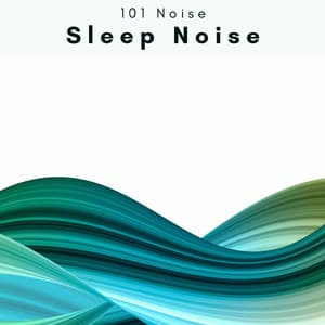 A Sleep Noise - 101 Noise