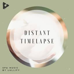 Distant Timelapse - Spa Music by Lullify