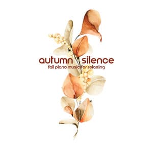Autumn Silence: Fall Piano Music for Relaxing - Beautiful Piano Music World