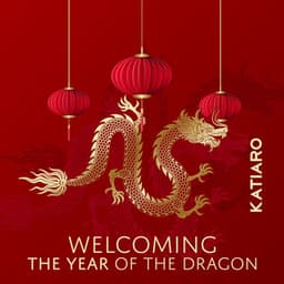 Welcoming the Year of the Dragon - Katiaro
