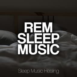 REM Sleep Music - Sleep Music Healing
