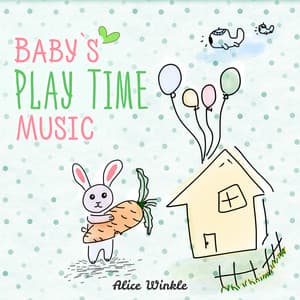 Baby`s Play Time Music - Alice Winkle