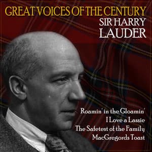 Great Voices of the Century - Sir Harry Lauder
