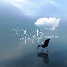 Clouds Drift - White Noise for Deeper Sleep