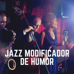 Jazz Modificador de Humor - Musica Jazz Instrumental