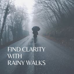 Find Clarity with Rainy Walks - Rainfall Place