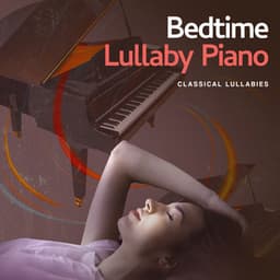 50 Bedtime Lullaby Piano - Classical Lullabies