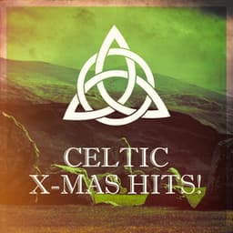 Celtic X-Mas Hits! - The Irish Christmas & Celtic Christmas Nollag